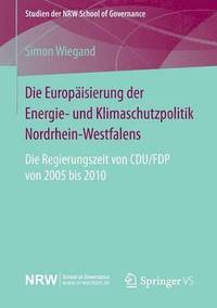 bokomslag Die Europisierung der Energie- und Klimaschutzpolitik Nordrhein-Westfalens