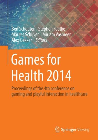 Ben Schouten, Stephen Fedtke, Marlies Schijven, Mirjam Vosmeer, Alex Gekker - Games for Health 2014, Inbunden