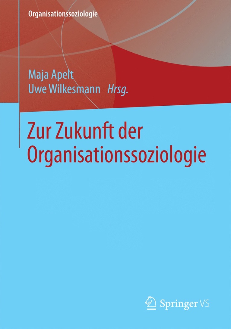 Zur Zukunft der Organisationssoziologie 1