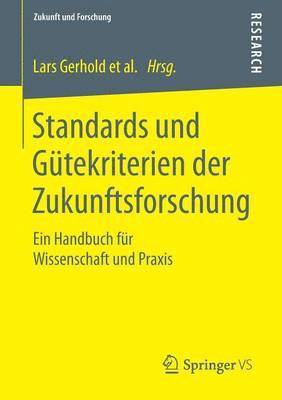 Lars Gerhold, Dirk Holtmannspötter, Christian Neuhaus, Elmar Schüll, Beate Schulz-Montag, Karlheinz Steinmüller, Axel Zweck - Standards und Gütekriterien der Zukunftsforschung, Häftad