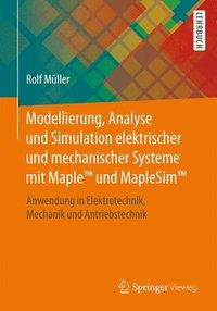 bokomslag Modellierung, Analyse Und Simulation Elektrischer Und Mechanischer Systeme Mit Maple(Tm) Und Maplesim(Tm)