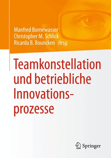 Manfred Bornewasser, Christopher M. Schlick, Ricarda B. Bouncken - Teamkonstellation und betriebliche Innovationsprozesse, Häftad