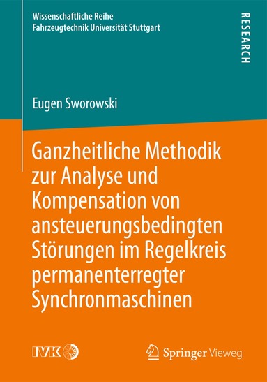 Eugen Sworowski - Ganzheitliche Methodik zur Analyse und Kompensation von ansteuerungsbedingten Störungen im Regelkreis permanenterregter Synchronmaschinen, Häftad