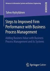 bokomslag Steps to Improved Firm Performance with Business Process Management