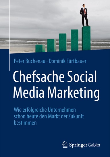 Peter Buchenau, Dominik Fürtbauer - Chefsache Social Media Marketing, Inbunden