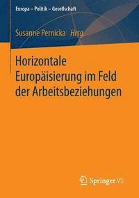 bokomslag Horizontale Europisierung im Feld der Arbeitsbeziehungen