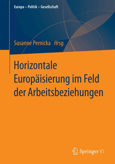 Susanne Pernicka - Horizontale Europäisierung im Feld der Arbeitsbeziehungen, Häftad