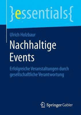 Ulrich Holzbaur - Nachhaltige Events: Erfolgreiche Veranstaltungen Durch Gesellschaftliche Verantwortung, Häftad