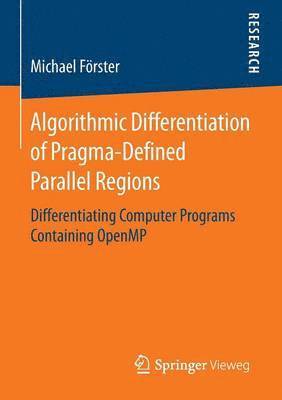 Michael Förster - Algorithmic Differentiation of Pragma-Defined Parallel Regions, Häftad
