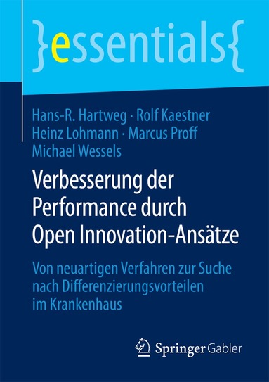Hans-R. Hartweg, Rolf Kaestner, Heinz Lohmann, Marcus Proff, Michael Wessels - Verbesserung der Performance durch Open Innovation-Ansätze, Häftad