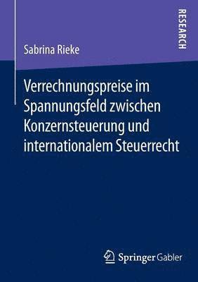 Verrechnungspreise im Spannungsfeld zwischen Konzernsteuerung und internationalem Steuerrecht 1