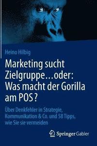 bokomslag Marketing sucht Zielgruppe  oder: Was macht der Gorilla am POS?