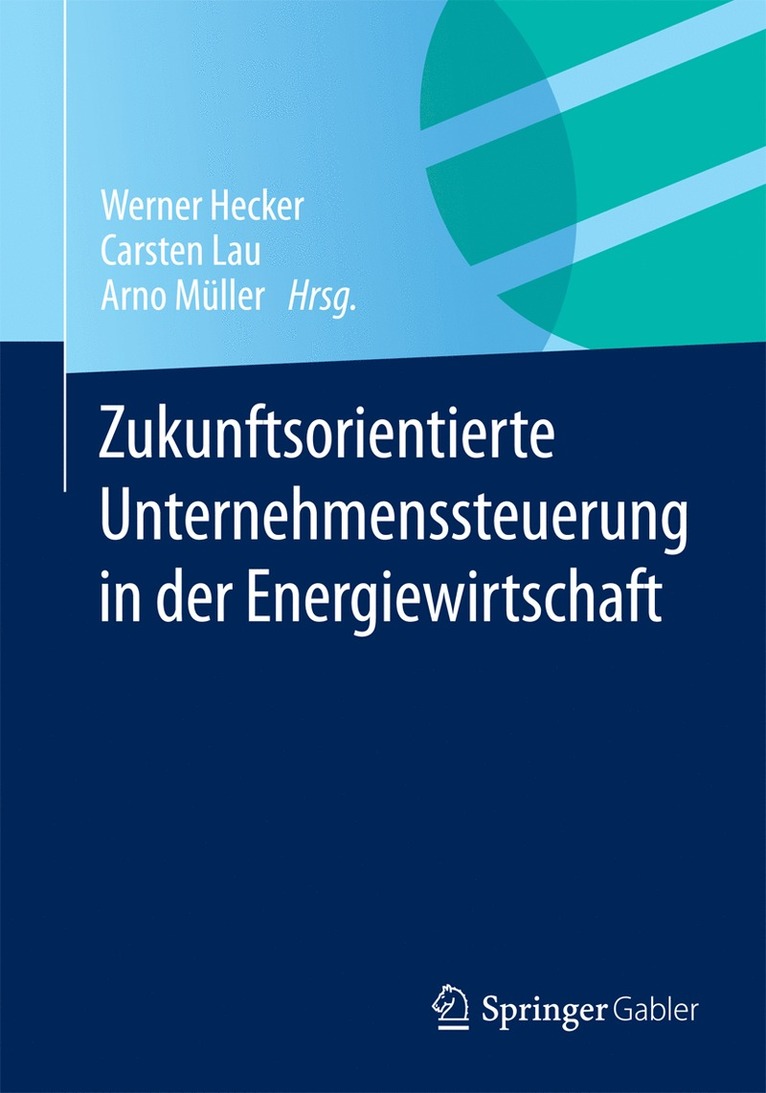 Zukunftsorientierte Unternehmenssteuerung in der Energiewirtschaft 1