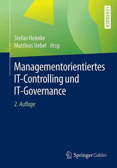 Stefan Helmke, Matthias Uebel - Managementorientiertes IT-Controlling und IT-Governance, Häftad