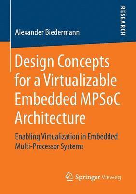 Design Concepts for a Virtualizable Embedded MPSoC Architecture 1