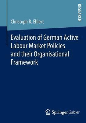 bokomslag Evaluation of German Active Labour Market Policies and their Organisational Framework