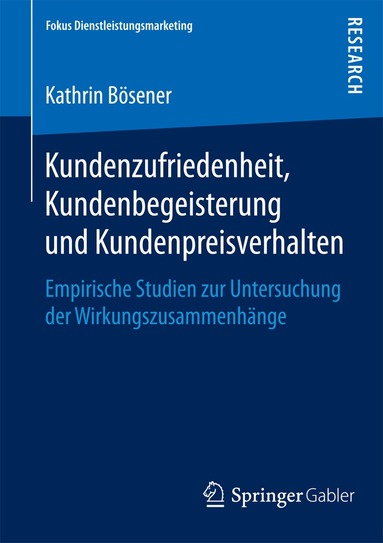 Kathrin Bösener - Kundenzufriedenheit, Kundenbegeisterung und Kundenpreisverhalten, Häftad