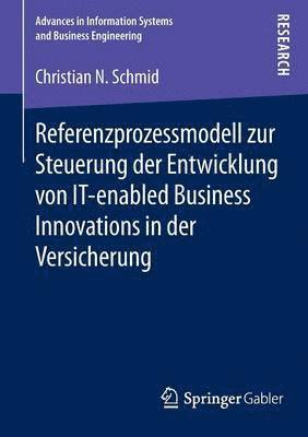 bokomslag Referenzprozessmodell zur Steuerung der Entwicklung von IT-enabled Business Innovations in der Versicherung