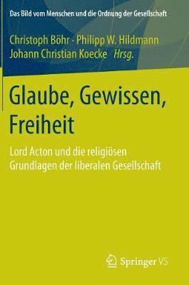 Christoph Böhr, Philipp W. Hildmann, Johann Christian Koecke - Glaube, Gewissen, Freiheit, Inbunden