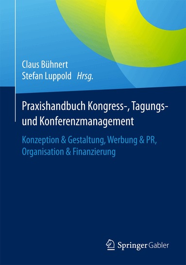 Claus Bühnert, Stefan Luppold - Praxishandbuch Kongress-, Tagungs- und Konferenzmanagement, Inbunden