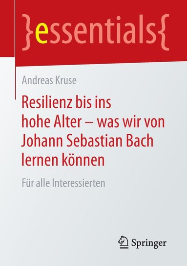 bokomslag Resilienz bis ins hohe Alter - was wir von Johann Sebastian Bach lernen können
