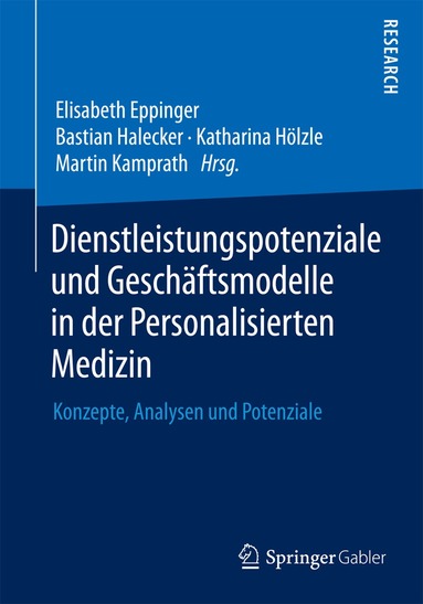 Elisabeth Eppinger, Bastian Halecker, Katharina Hölzle, Martin Kamprath - Dienstleistungspotenziale und Geschäftsmodelle in der Personalisierten Medizin, Häftad