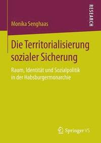 bokomslag Die Territorialisierung sozialer Sicherung