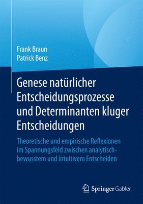 bokomslag Genese natrlicher Entscheidungsprozesse und Determinanten kluger Entscheidungen