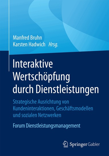 Manfred Bruhn, Karsten Hadwich - Interaktive Wertschöpfung durch Dienstleistungen, Inbunden