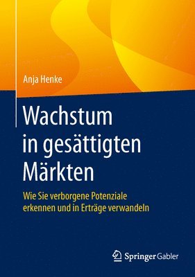 Anja Henke - Wachstum in gesättigten Märkten, Inbunden