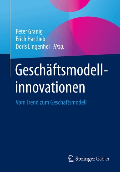 Peter Granig, Erich Hartlieb, Doris Lingenhel - Geschäftsmodellinnovationen, Häftad