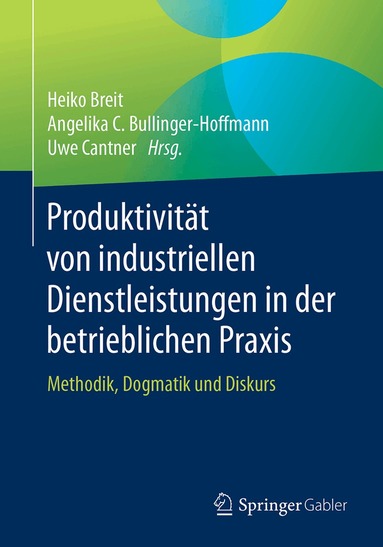 Heiko Breit, Angelika C. Bullinger-Hoffmann, Uwe Cantner - Produktivität von industriellen Dienstleistungen in der betrieblichen Praxis, Häftad