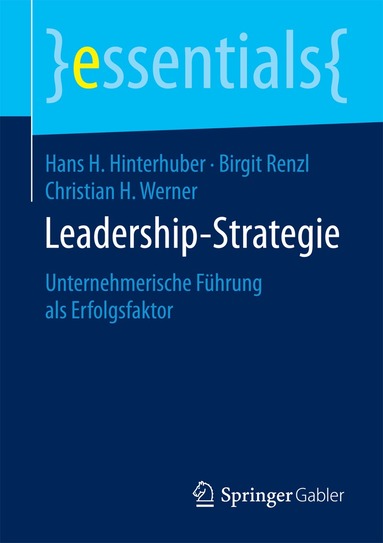 Hans H. Hinterhuber, Birgit Renzl, Christian H. Werner - Leadership-Strategie, Häftad