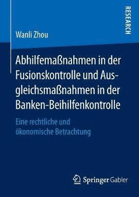 Wanli Zhou - Abhilfemaßnahmen in der Fusionskontrolle und Ausgleichsmaßnahmen in der Banken-Beihilfenkontrolle, Häftad
