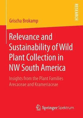 Relevance and Sustainability of Wild Plant Collection in NW South America 1