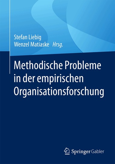 Stefan Liebig, Wenzel Matiaske - Methodische Probleme in der empirischen Organisationsforschung, Häftad