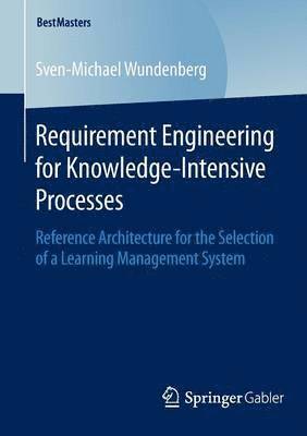 bokomslag Requirement Engineering for Knowledge-Intensive Processes