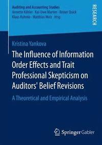 bokomslag Influence of Information Order Effects and Trait Professional Skepticism on Auditors' Belief Revisions