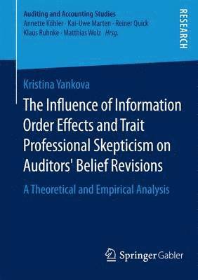 bokomslag Influence of Information Order Effects and Trait Professional Skepticism on Auditors' Belief Revisions