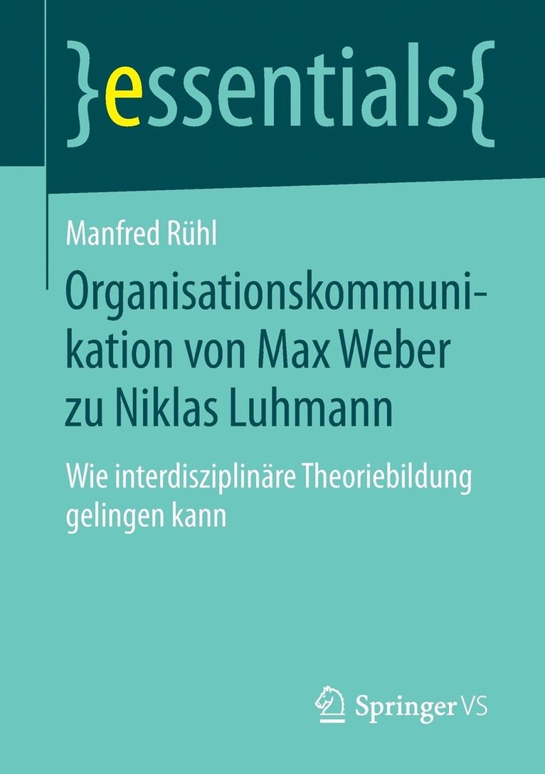 Organisationskommunikation von Max Weber zu Niklas Luhmann 1