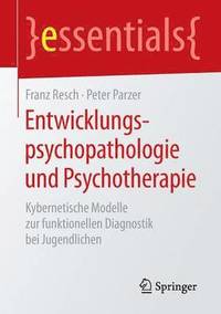 bokomslag Entwicklungspsychopathologie und Psychotherapie