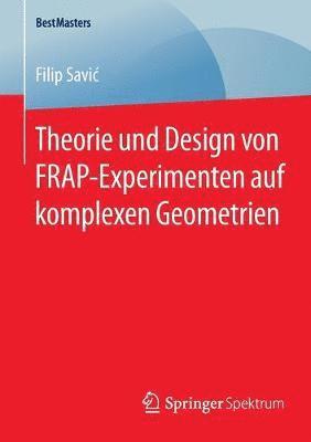 Filip Savić, Filip Savic, Filip Savi¿ - Theorie und Design von FRAP-Experimenten auf komplexen Geometrien, Häftad