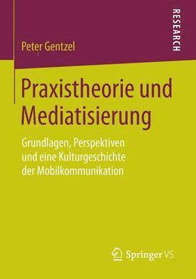 bokomslag Praxistheorie und Mediatisierung