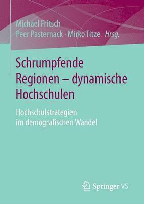 bokomslag Schrumpfende Regionen - dynamische Hochschulen