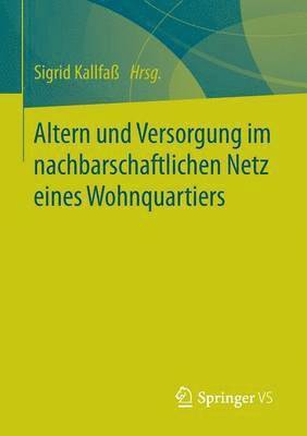 Sigrid Kallfaß - Altern und Versorgung im nachbarschaftlichen Netz eines Wohnquartiers, Häftad