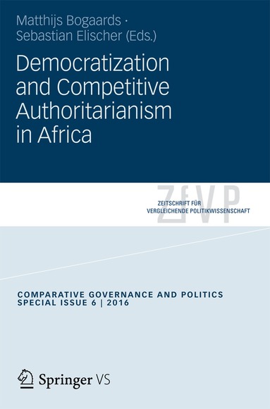 Matthijs Bogaards, Sebastian Elischer - Democratization and Competitive Authoritarianism in Africa, Häftad