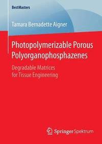 bokomslag Photopolymerizable Porous Polyorganophosphazenes