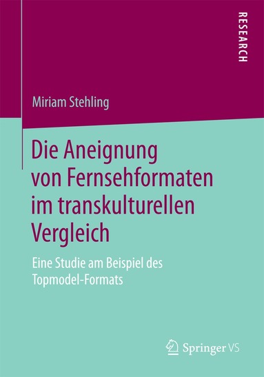 Miriam Stehling - Die Aneignung von Fernsehformaten im transkulturellen Vergleich, Häftad