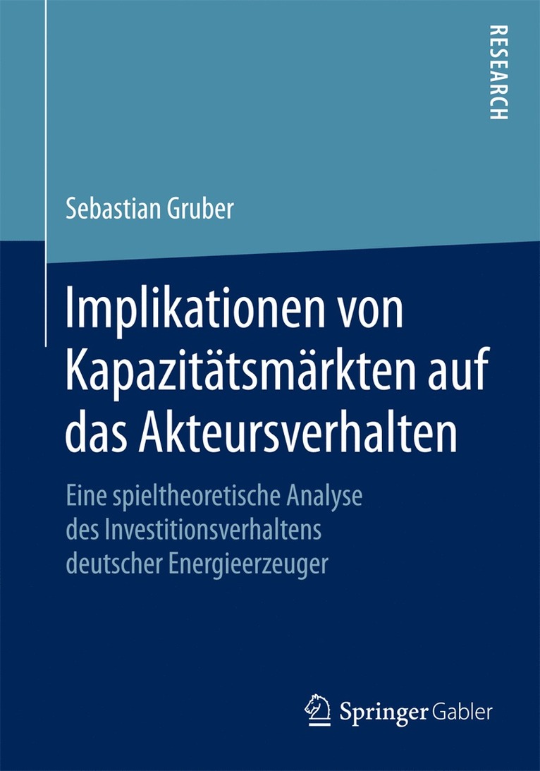 Sebastian Gruber - Implikationen von Kapazitätsmärkten auf das Akteursverhalten, Häftad