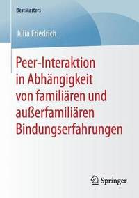 bokomslag Peer-Interaktion in Abhngigkeit von familiren und auerfamiliren Bindungserfahrungen